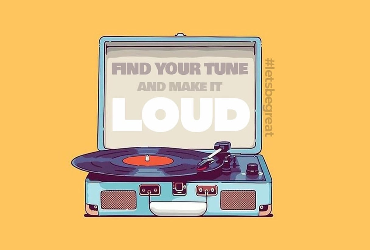 Find Your Tune and Make It Loud