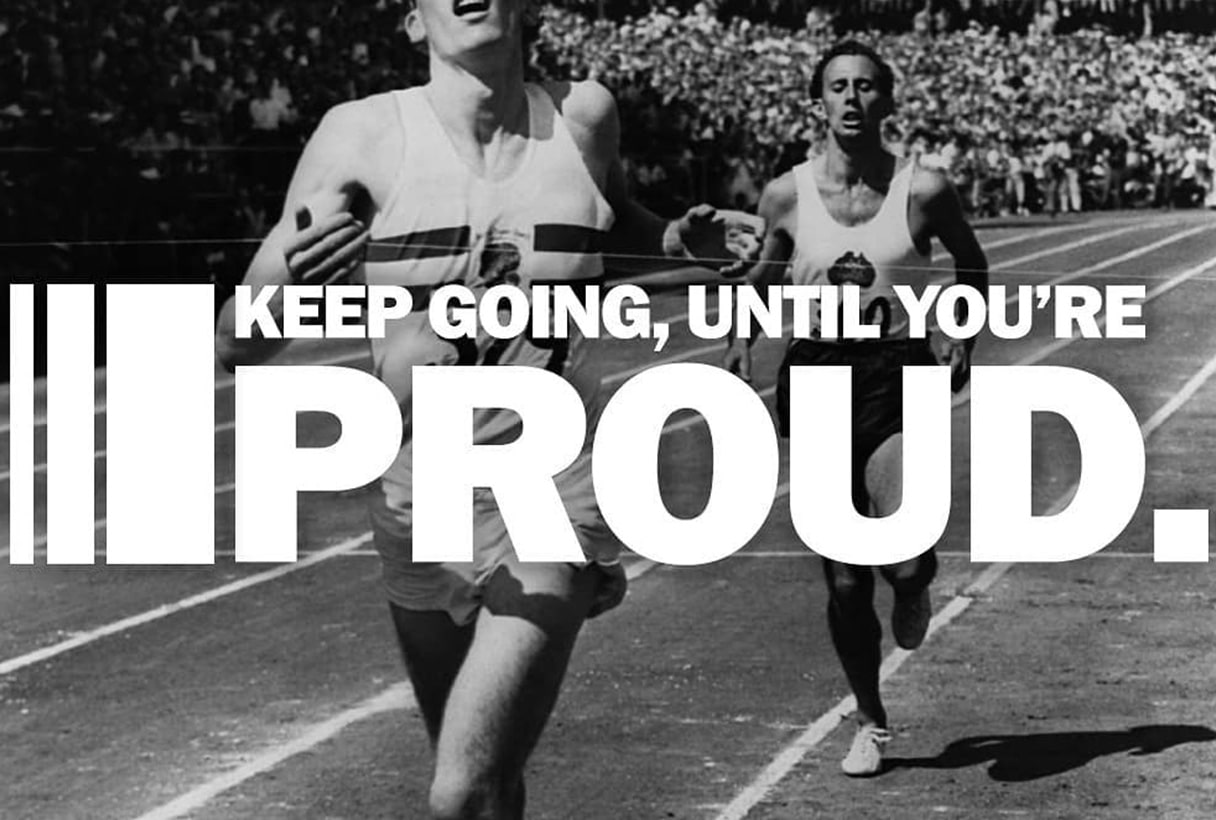 Keep Going Until You're Proud.